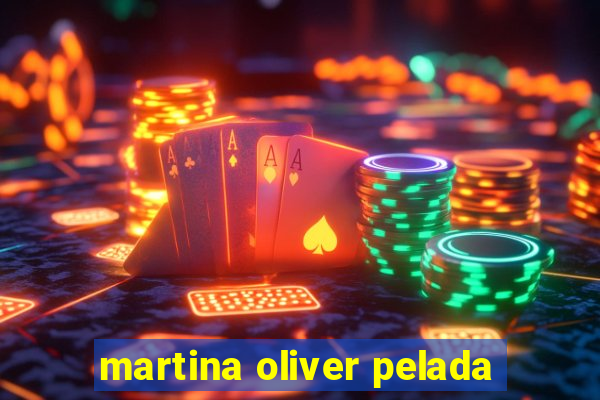 martina oliver pelada